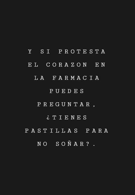 Frases de Desamor - Y si protesta el corazon en la farmacia puedes preguntar, ¿tienes pastillas para no soñar?.