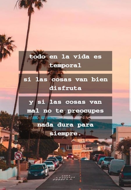 Frases de la Vida - Todo en la vida es temporal. Si las cosas van bien disfruta, y si las cosas van mal no te preocupes nada dura para siempre.