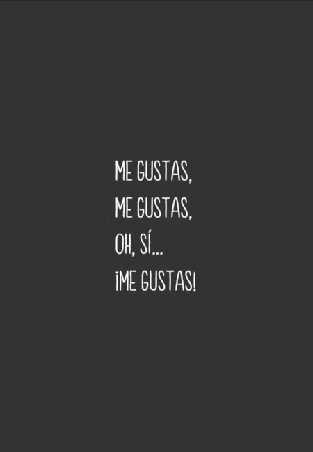 Frases de Amor - Me gustas, me gustas, oh, sí... ¡ME GUSTAS!