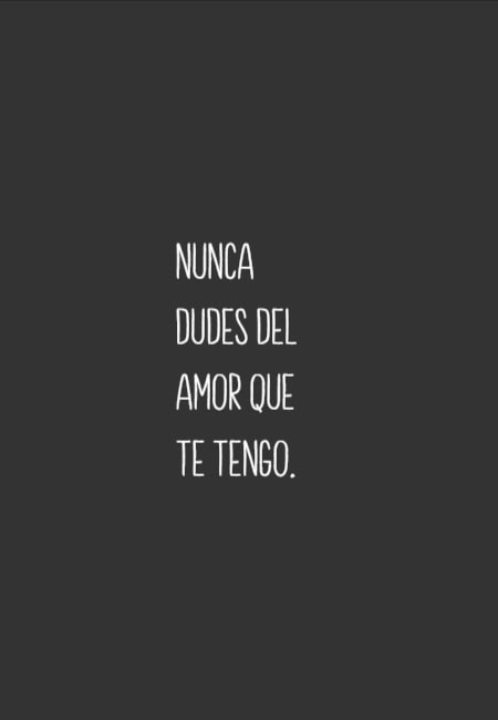 Frases de Amor - Nunca dudes del amor que te tengo.