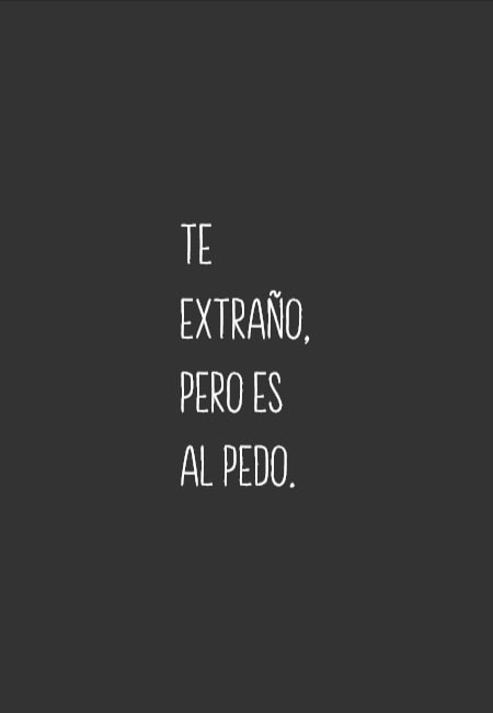 Frases sobre Pensamientos - Te extraño, pero es al pedo.