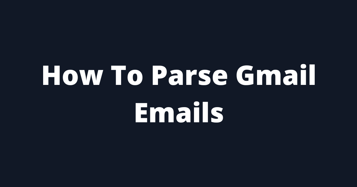 How To Parse Gmail Emails