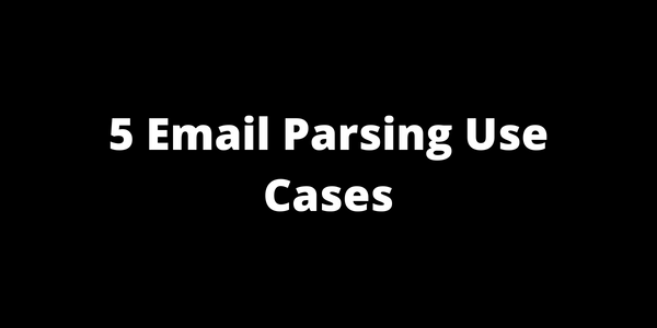 5 Email Parsing Use Cases