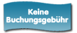 Keine Buchungsgebühr