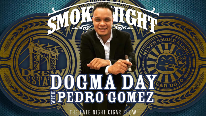 Smoke Night LIVE – DOGMA Day with Pedro Gomez from Drew Estate Image