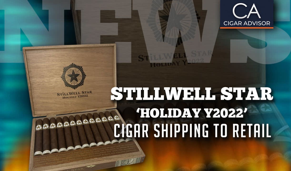 Cigar News StillWell Star Inaugural ‘Holiday Y2022’ Cigar Ships to