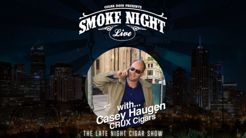 Smoke Night LIVE with CRUX Cigars Casey Haugen Image