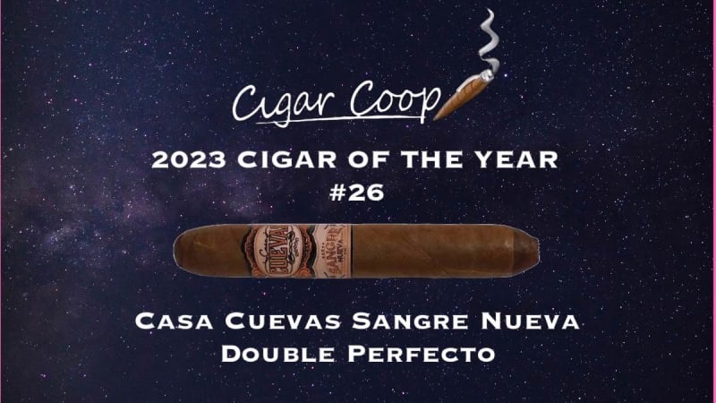 2023 Cigar of the Year Countdown (Coop’s List): #26: Casa Cuevas Sangre Nueva Double Perfecto Image