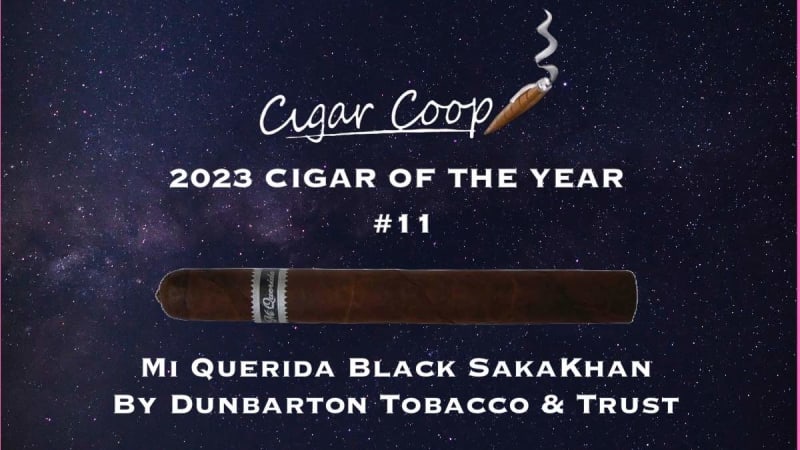 2023 Cigar of the Year Countdown (Coop’s List) #11: Mi Querida Black SakaKhan by Dunbarton Tobacco & Trust Image