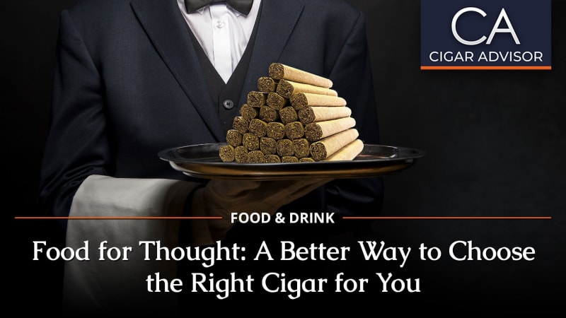 Food for Thought: A Better Way to Choose the Right Cigar for You Image