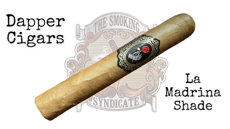The Smoking Syndicate: Dapper Cigars La Madrina Shade Robusto Image