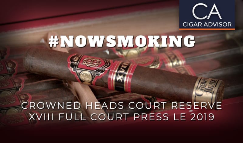 #nowsmoking: Crowned Heads Court Reserve XVIII Full Court Press LE 2019 Image