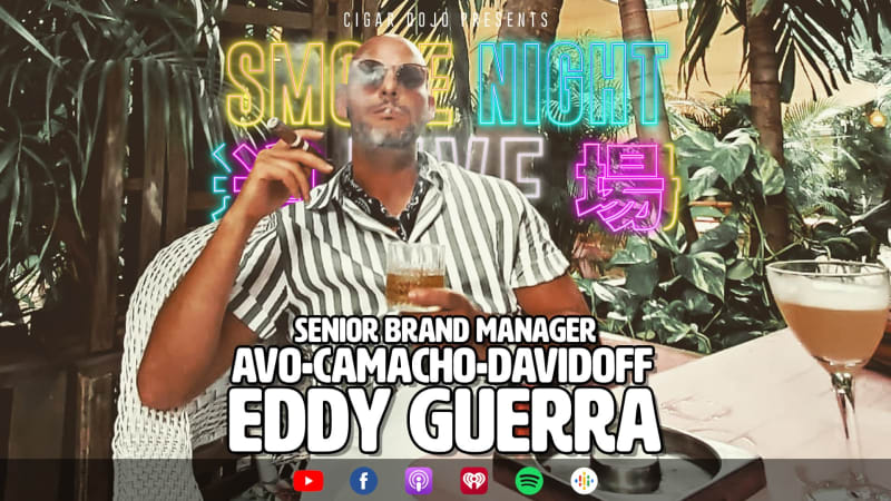 Smoke Night LIVE – Eddy Guerra: AVO, Camacho, Davidoff, Sr. Brand Mgr. Image