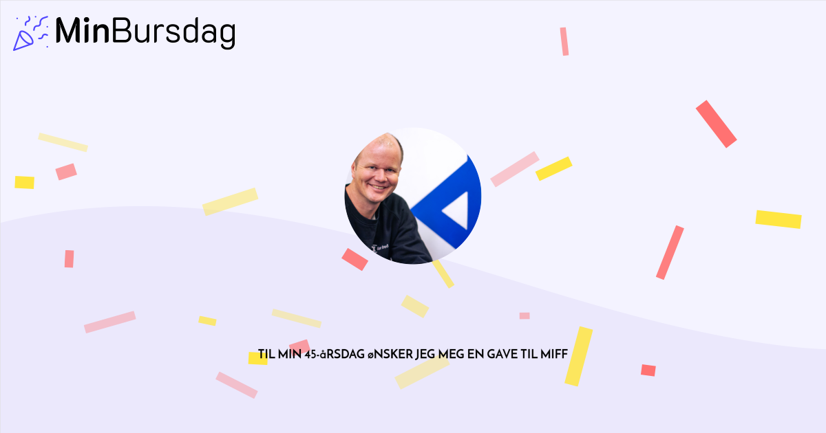 Til min 45-årsdag ønsker jeg meg en gave til MIFF