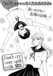 Don't cry over spilt milk