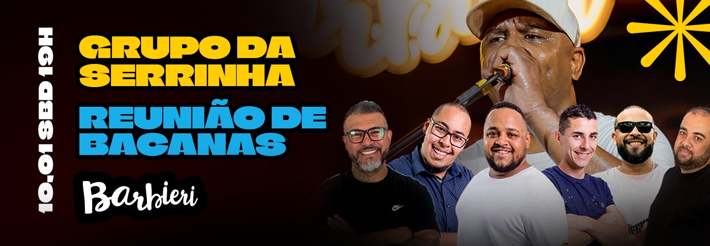 Serrinha e Reunião de Bacanas no Barbieri