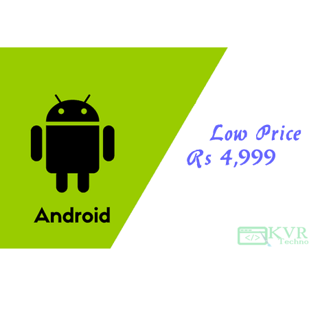 Android Applications Starts From Rs 5,999 @KVRTechno