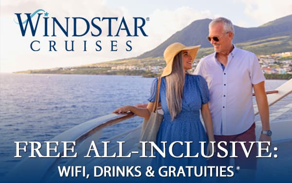 Windstar: FREE Drinks, Wi-Fi and Gratuities*