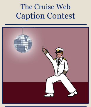 Caption Contest from The Cruise Web