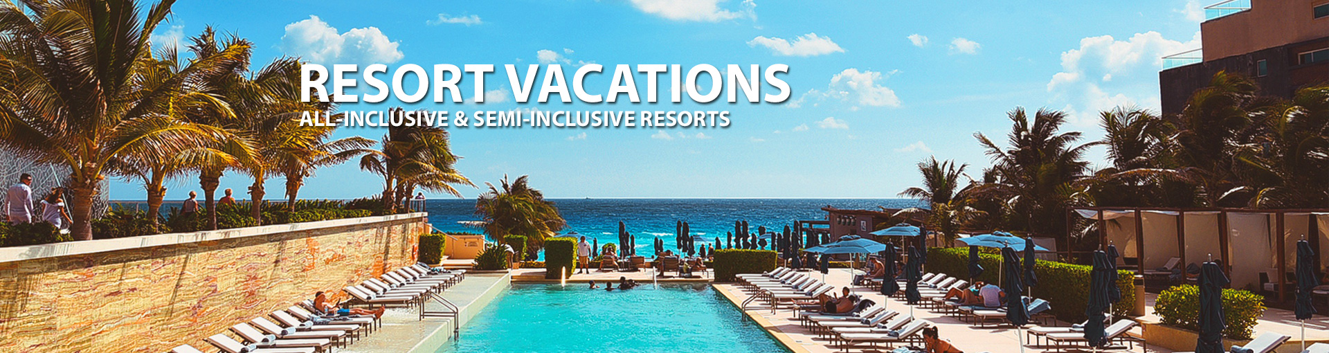 All Inclusive Resort and Semiinclusive Resort Vacations, 2024, 2025