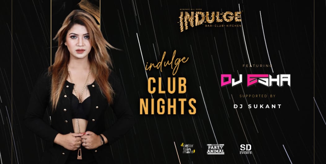 Indulge Saturday Club Nights Ft DJ Esha at Indulge by House of Commons ...