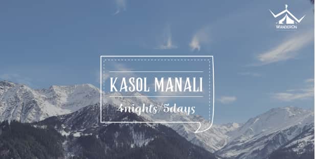 Kasol - Manali Backpacking 4Night/5Days | WanderOn