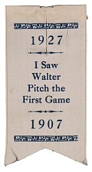 Rare 1927 Walter Johnson Souvenir Ribbon Pin "I Saw Walter Pitch The First Game" in 1907