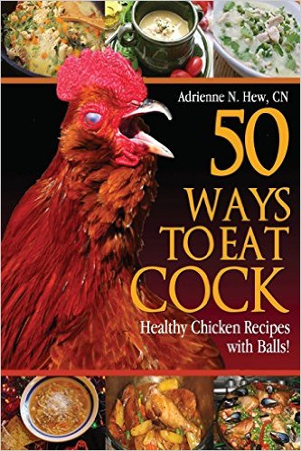 50 Ways to Eat a Cock - Sexy Cookbooks - The Wellnest by HUM Nutriton