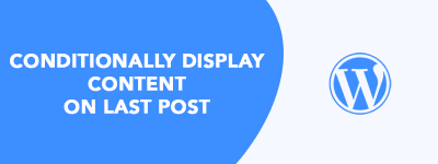 How to Conditionally Display Content on Last Post (WordPress)✊ image