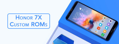 Honor 7X Custom ROMs – Best Performance & Battery ✌️(Updated) image