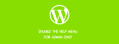 How to Disable the Help Menu for Admin Only (Fast) in WordPress image