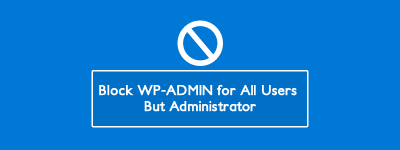 Disable Access to the (wp-admin) WordPress Dashboard for Non-Admins image