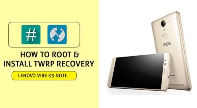 How to Root Lenovo Vibe K5 Note and Install TWRP Recovery image