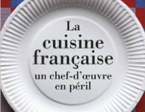 La cuisine française, un chef-d'oeuvre en péril