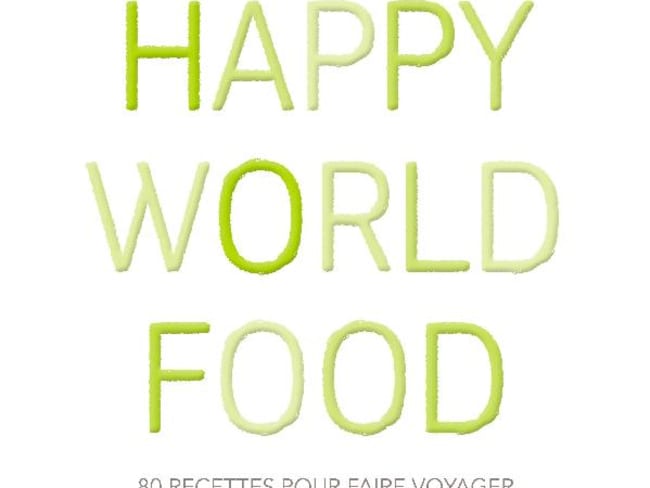 Happy World Food - 80 recettes pour faire voyager votre cuisine, un livre de Anne Coppin