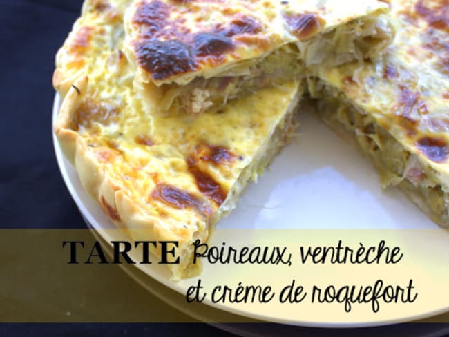 Tarte Poireaux, ventrèche et crème de Roquefort