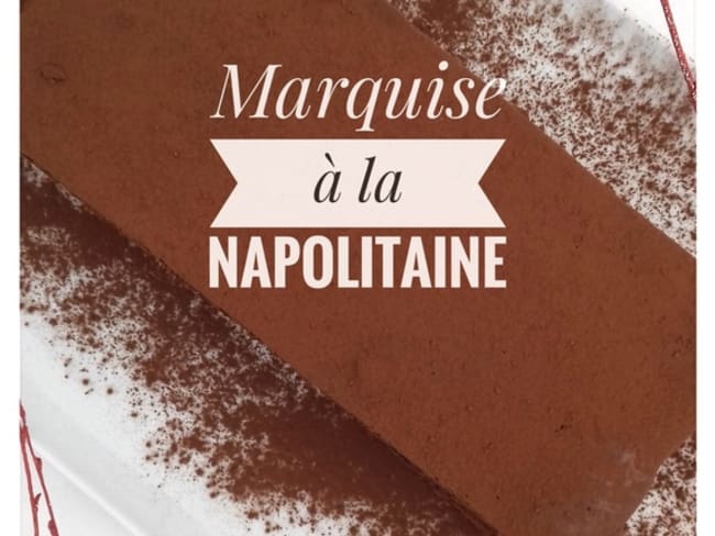 Marquise à la Napolitaine