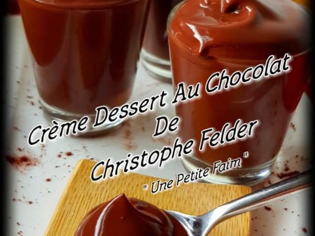 Crème dessert au chocolat de Christophe Felder