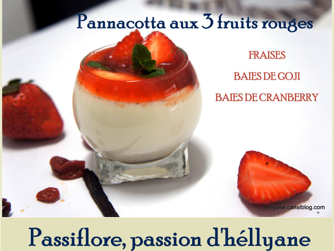 Recette de la Panna cotta aux 3 fruits rouges - fraises - baies de goji -cranberry et miel d'arganier