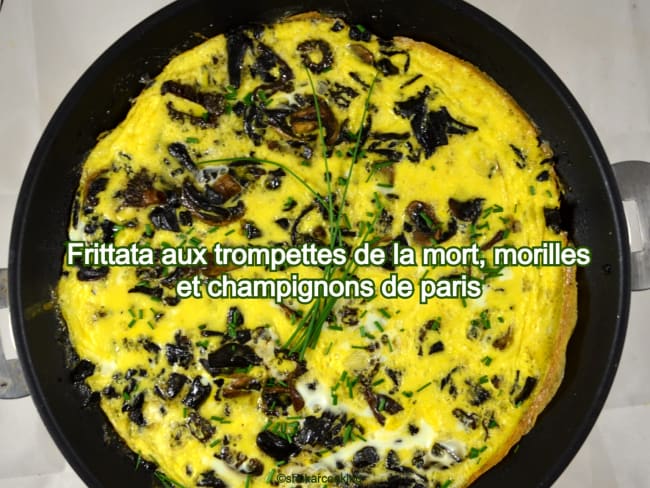 Frittata aux trompettes de la mort, morilles et champignons de Paris