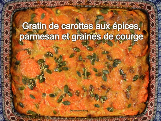 Gratin de carottes aux épices, parmesan et graines de courge en deux cuissons