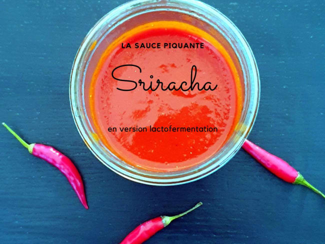 Sauce sriracha maison en version lactofermentation pour renforcer le goût du piment