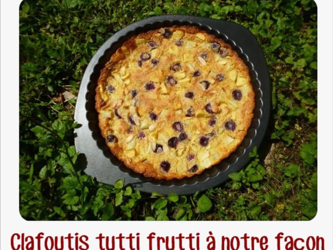 Clafoutis tutti frutti à notre façon