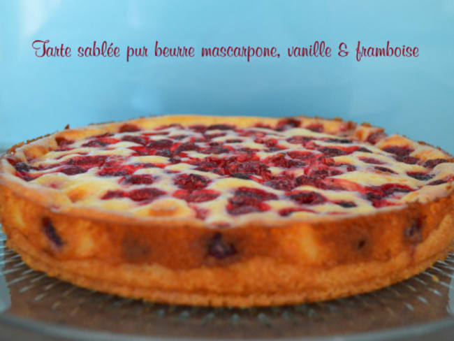 Tarte sablée pur beurre mascarpone, vanille et framboise