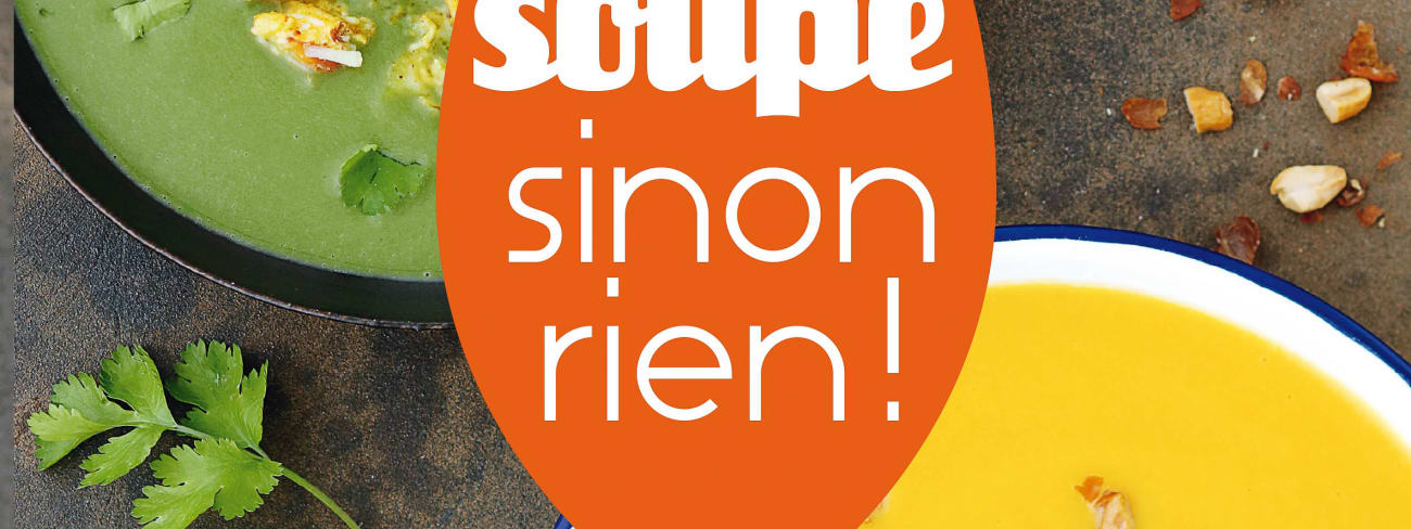 Une soupe, sinon rien !