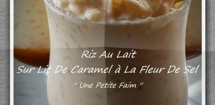 Riz Au Lait Sur Lit De Caramel A La Fleur De Sel Recette Par Une Petite Faim
