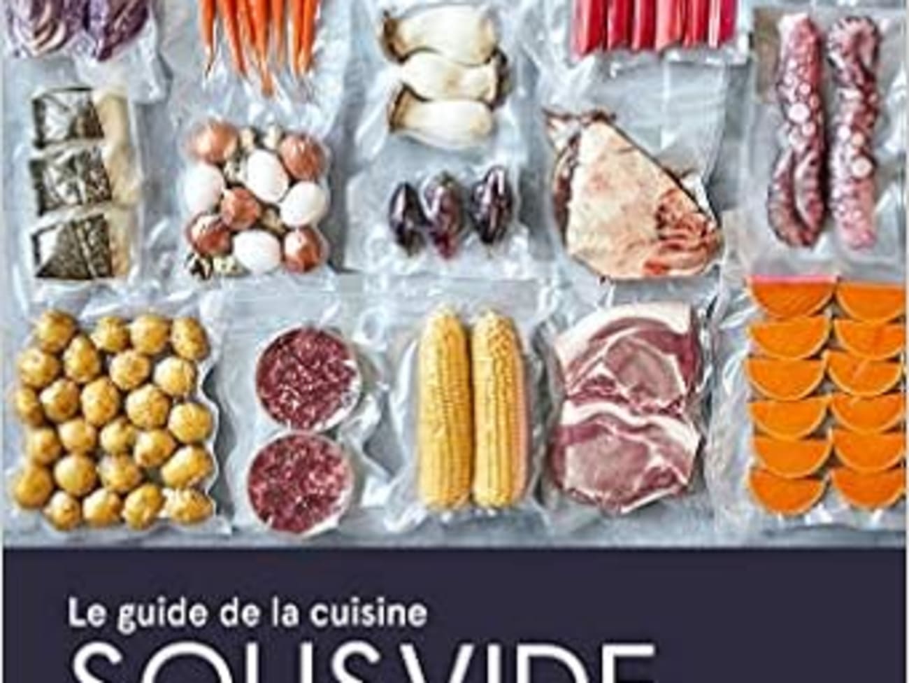 Le guide de la cuisine sous vide 2.0 et de la cuisson basse température