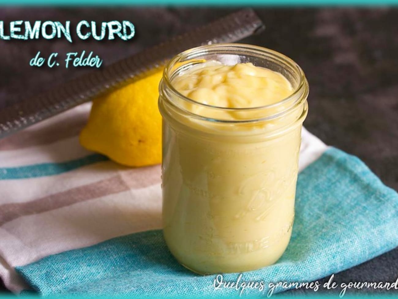 Lemon curd : d'après une recette de Christophe Felder