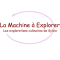 La Machine à Explorer