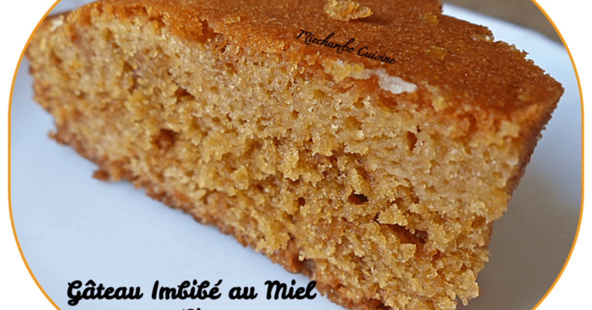 Gateau Imbibe Au Miel Et Citron Recette Par Miechambo Cuisine